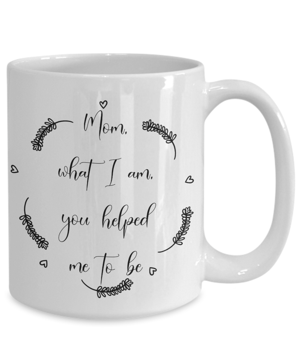 What I am, mothers day coffee mug