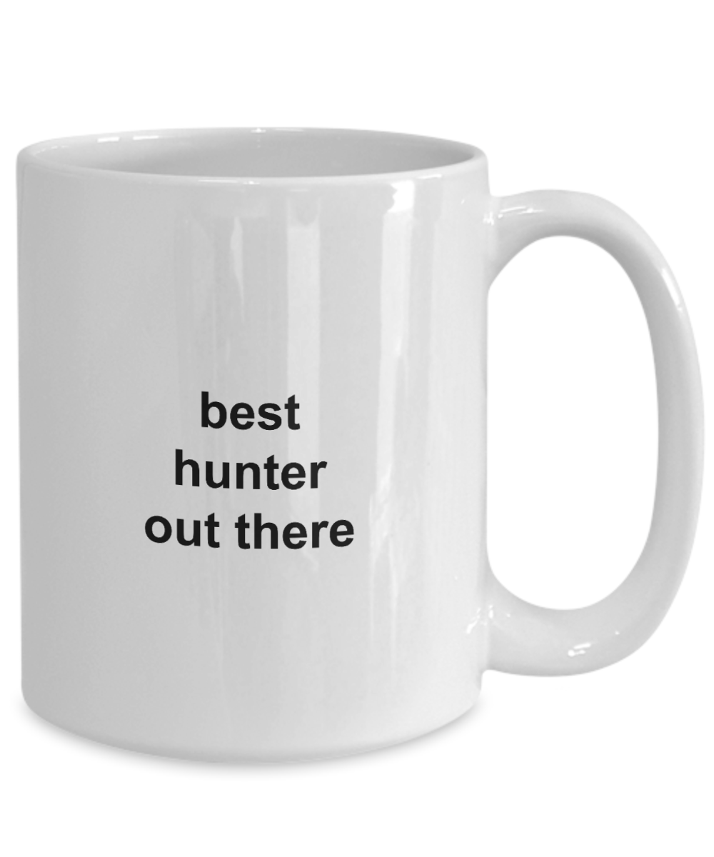 Best Hunter Out There gift for husband or wife white ceramic coffee mug