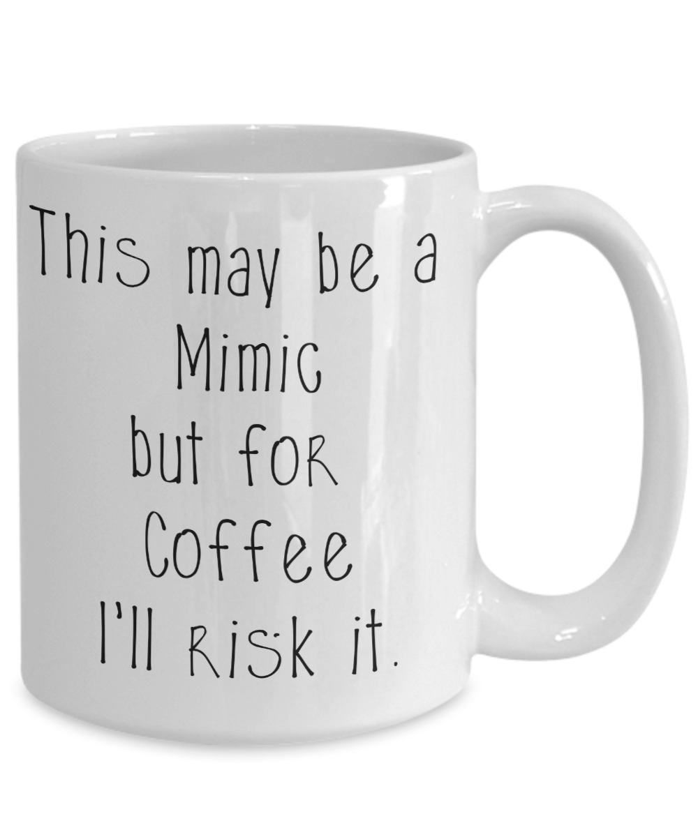 For Coffee I'll risk Mimics Dungeons and Dragons 11oz or 15oz Coffee Mug