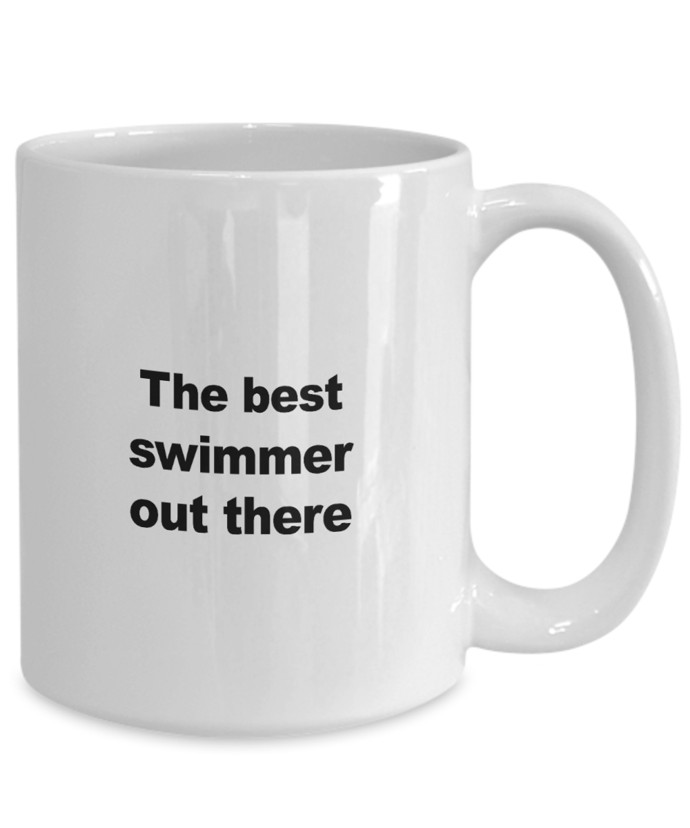 Swimming Mug - The Best Swimmer Out There - Unique Swimming Gift for Friend, Men, Women, Kids