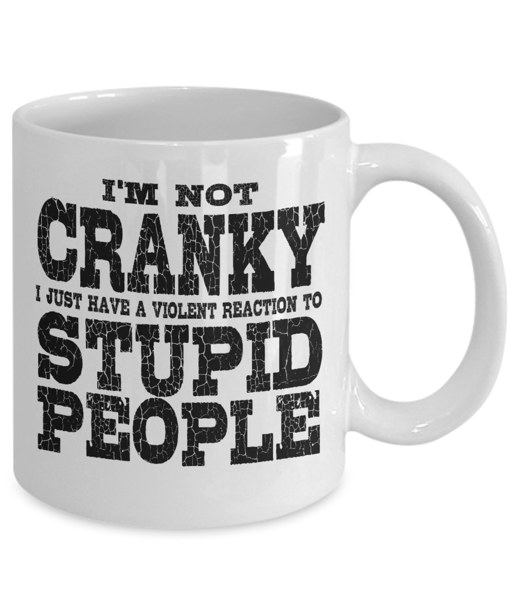I'm Not Cranky - Sarcastic funny 11oz / 15oz Coffee Mug