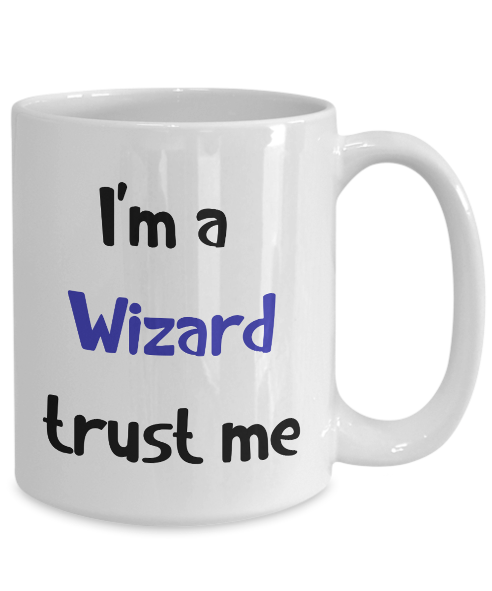 I'm a Wizard Trust Me Dungeons and Dragons 11oz or 15oz Coffee Mug