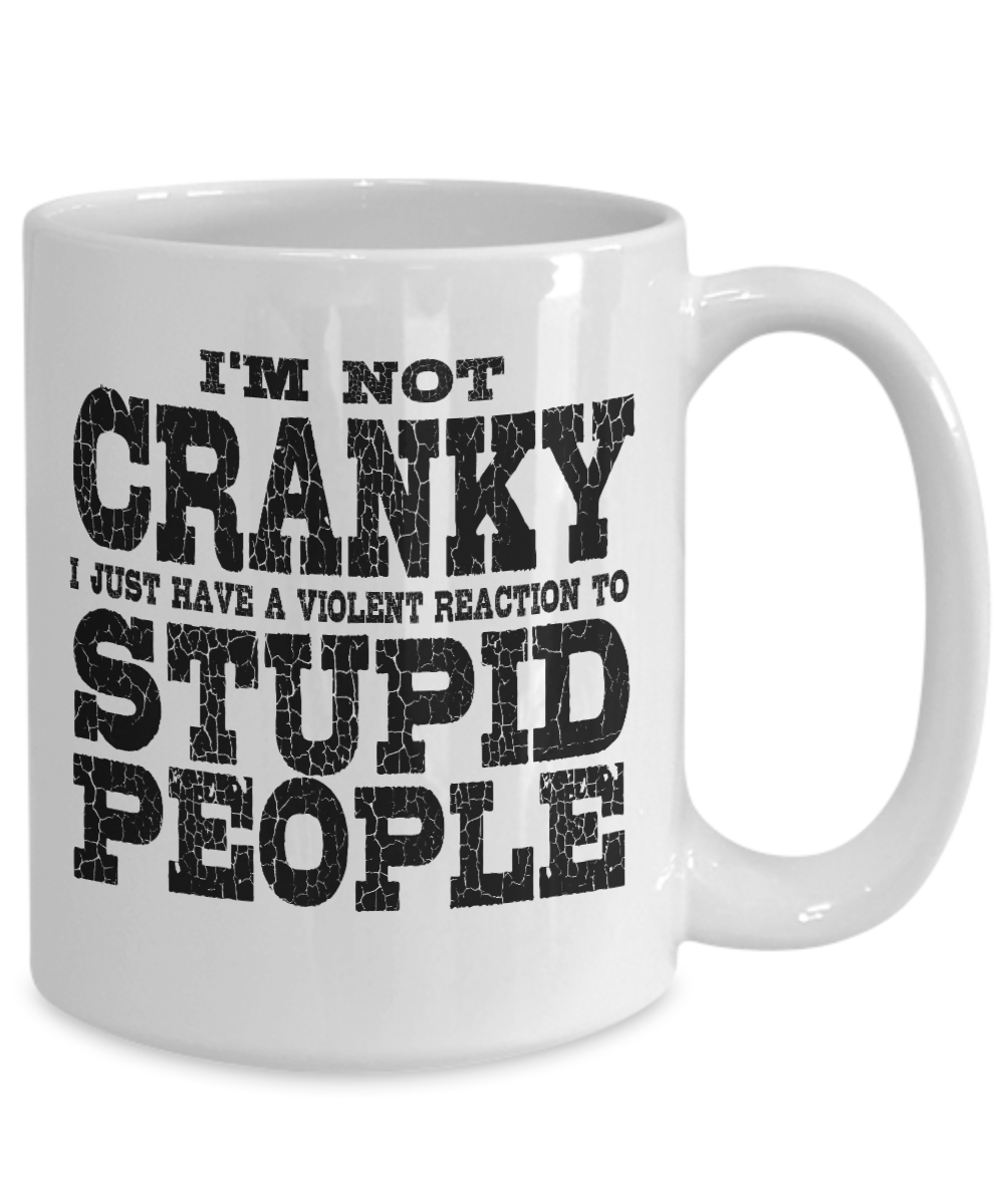 I'm Not Cranky - Sarcastic funny 11oz / 15oz Coffee Mug