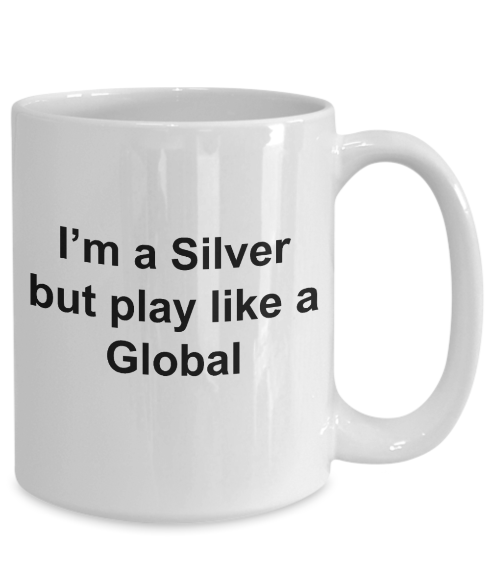 Video Gamer mug - Im silver but play like a global - unique csgo gamer gift for women, men, friend, brother, sister, Co-Worker