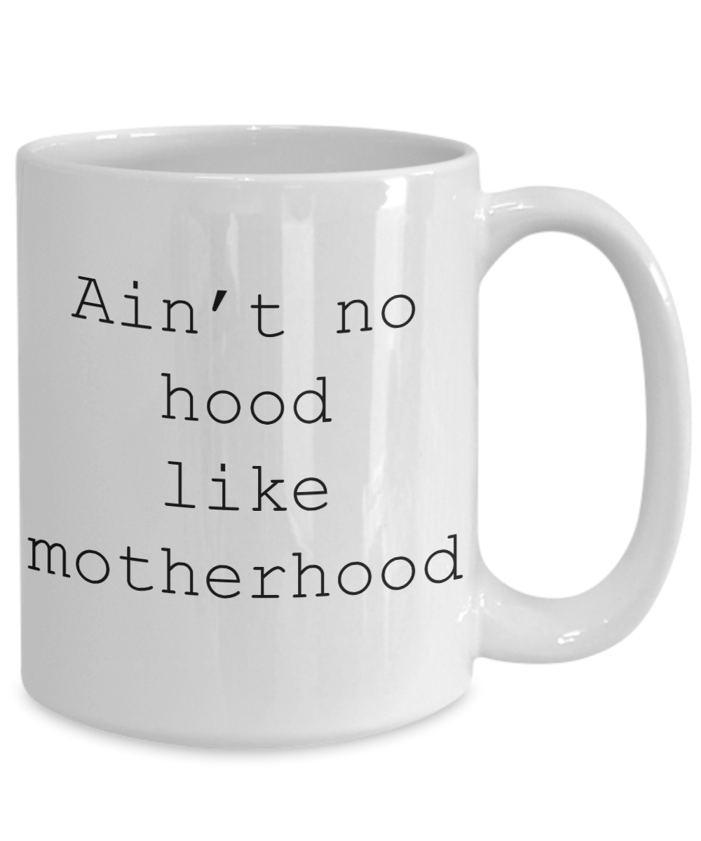No Hood Like Motherhood coffee mug