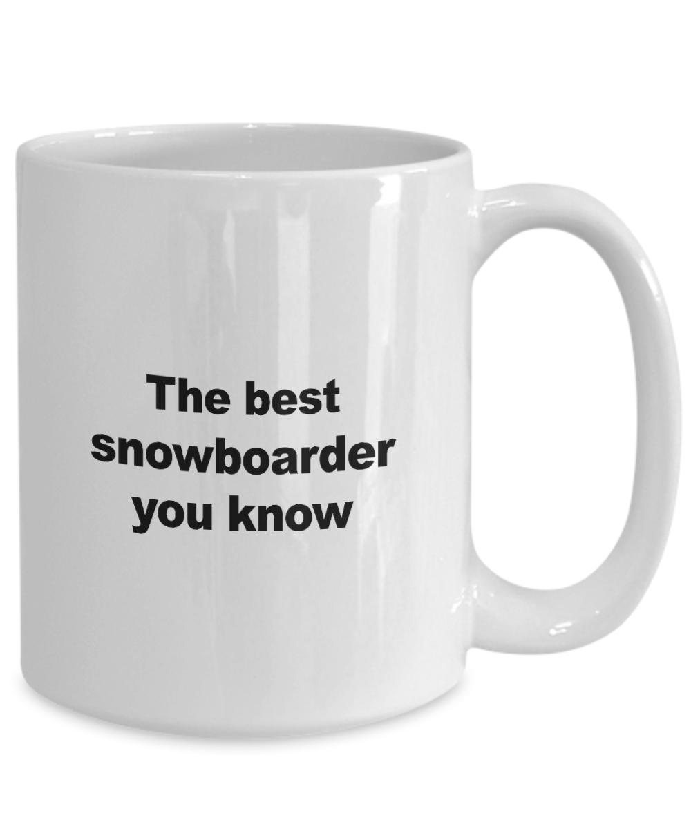Snowboard Mug - The Best Snowboarder You Know - Unique Snowboarder Gift for Friend,Men, Women, Kids