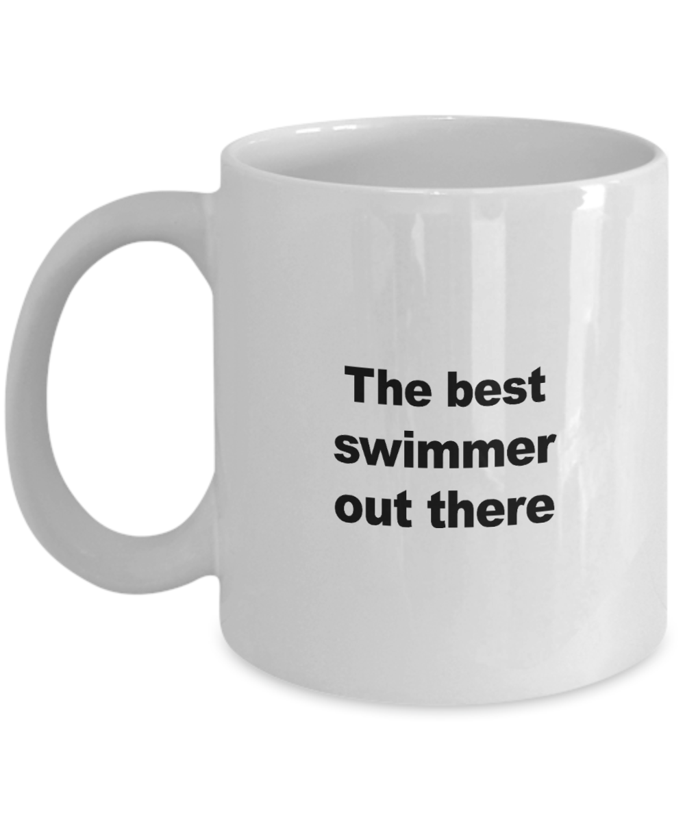 Swimming Mug - The Best Swimmer Out There - Unique Swimming Gift for Friend, Men, Women, Kids