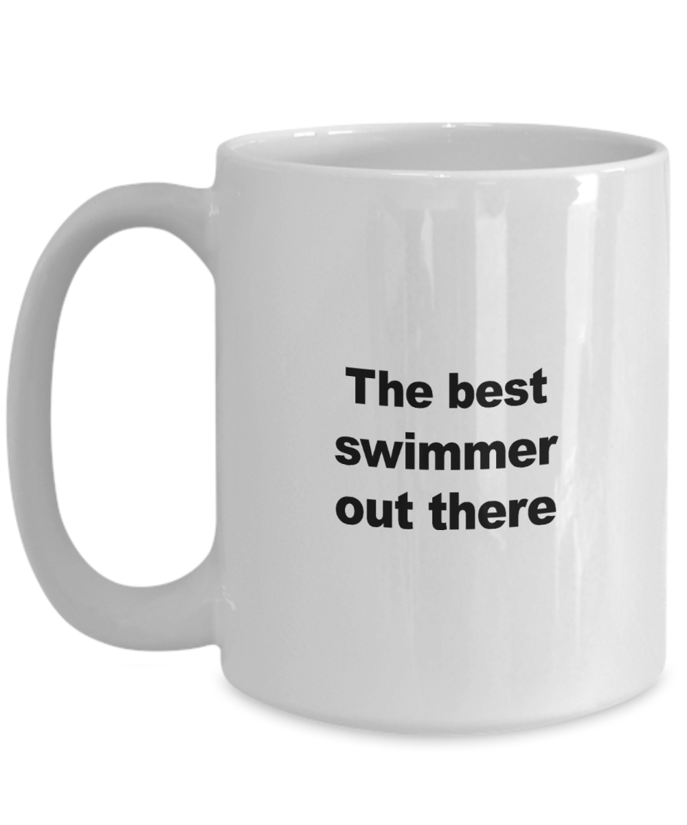 Swimming Mug - The Best Swimmer Out There - Unique Swimming Gift for Friend, Men, Women, Kids