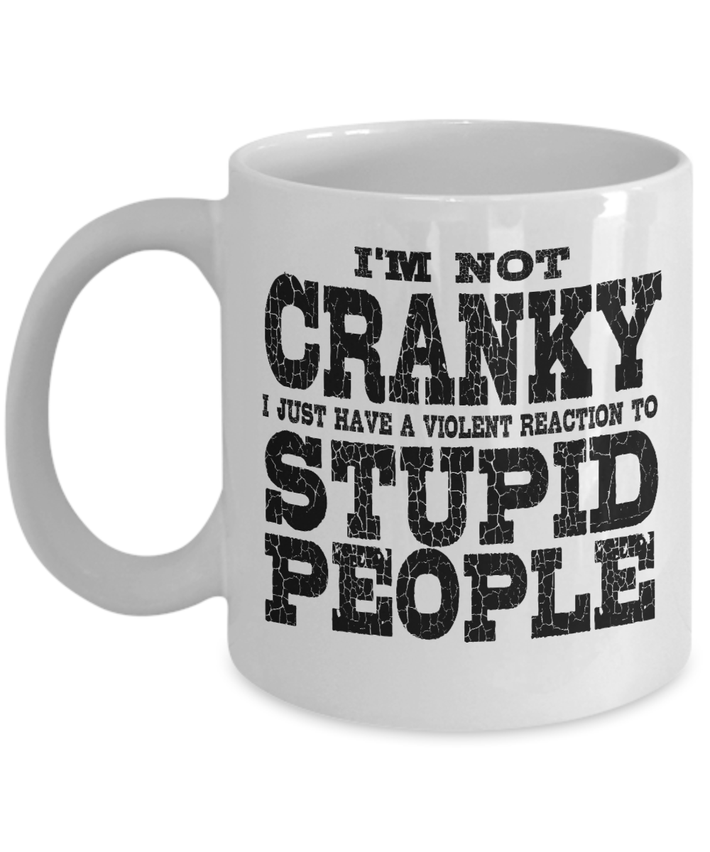 I'm Not Cranky - Sarcastic funny 11oz / 15oz Coffee Mug