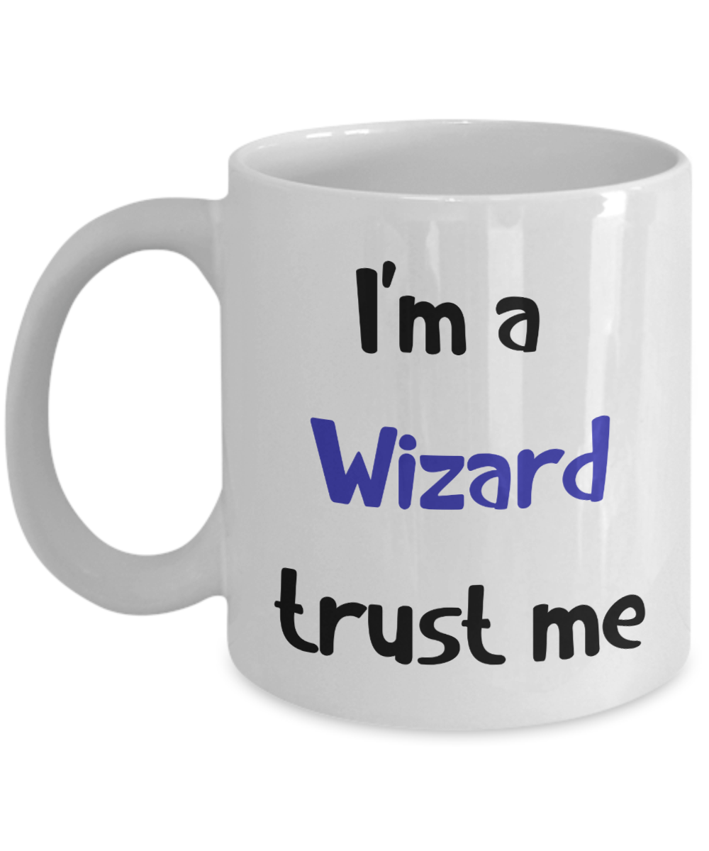 I'm a Wizard Trust Me Dungeons and Dragons 11oz or 15oz Coffee Mug