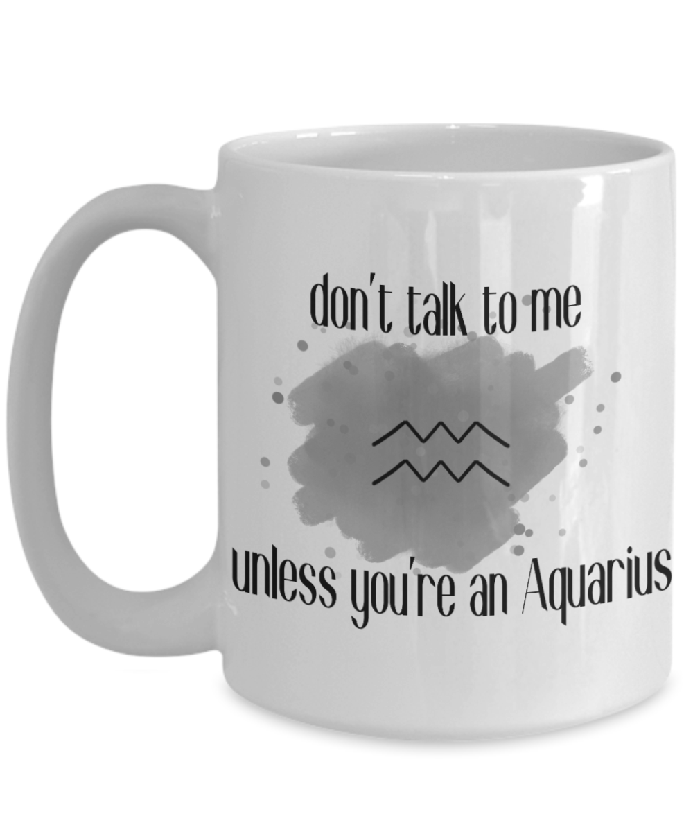 Don't talk unless you're Aquarius coffee Mug