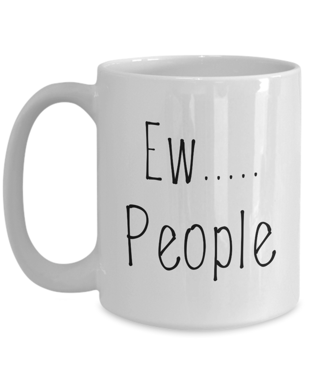 Ew.... People Coffee Mug