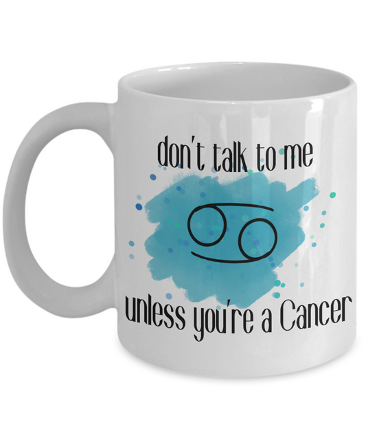 Don't talk unless you're Cancer coffee Mug