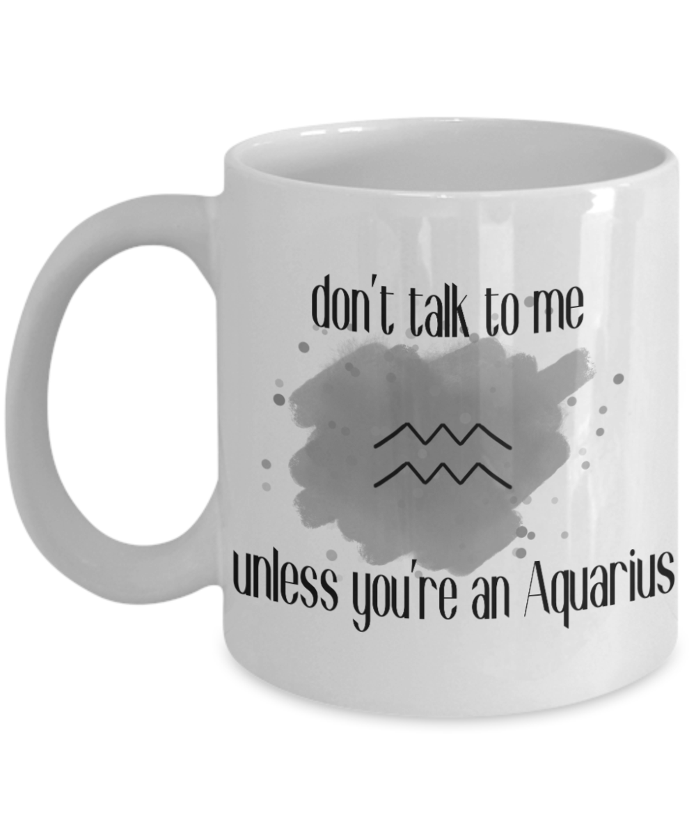 Don't talk unless you're Aquarius coffee Mug