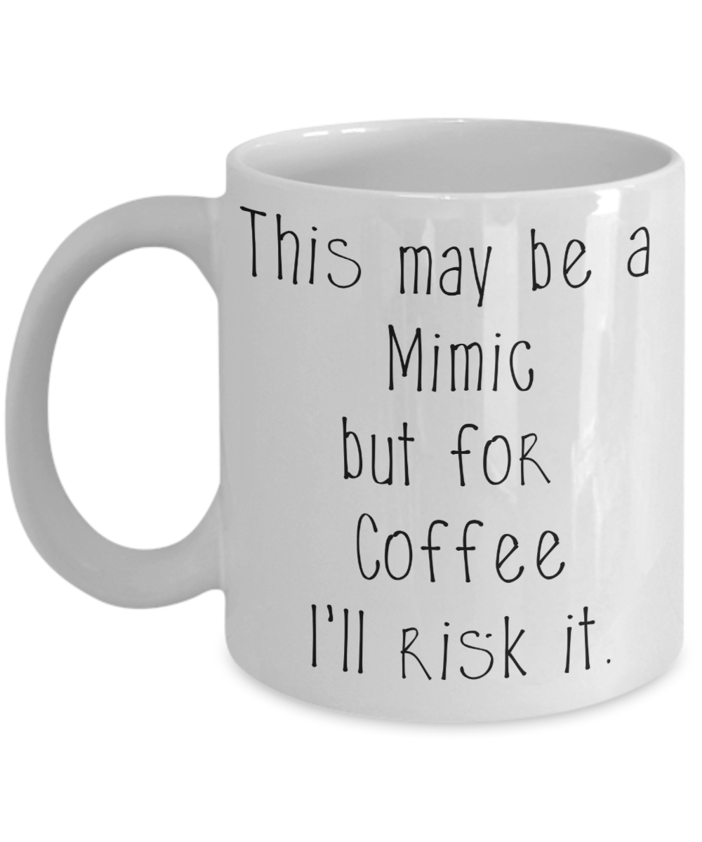 For Coffee I'll risk Mimics Dungeons and Dragons 11oz or 15oz Coffee Mug