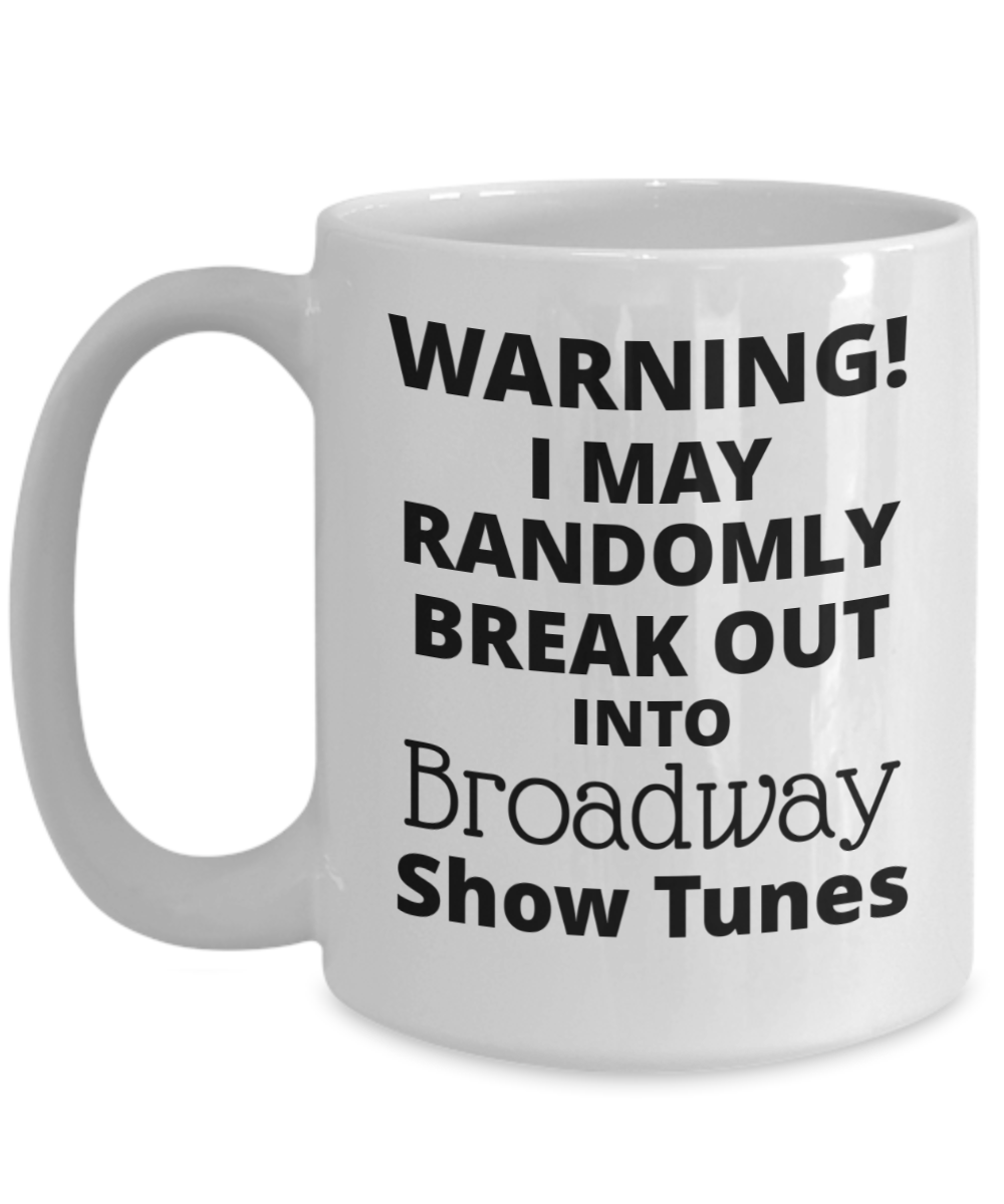 Broadway Show Tunes Warning 11oz / 15oz Coffee Mug