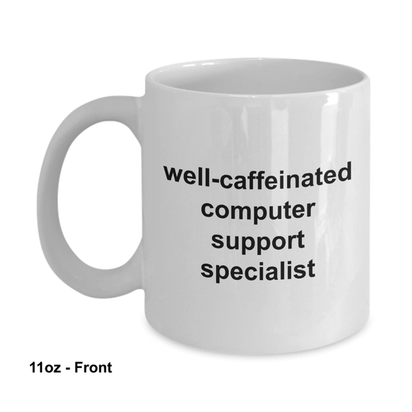 Well Caffeinated computer support specialist Mugs 11oz / 15oz Coffee Mug