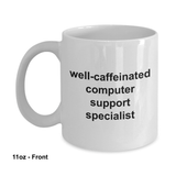 Well Caffeinated computer support specialist Mugs 11oz / 15oz Coffee Mug