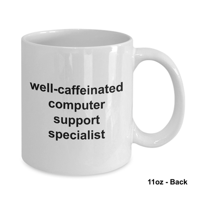 Well Caffeinated computer support specialist Mugs 11oz / 15oz Coffee Mug