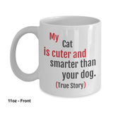 Sale - My Cat is Cuter than your Dog - 11oz Coffee Mug