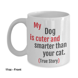 Sale - My Dog is Cuter than your cat - 11oz Coffee Mug