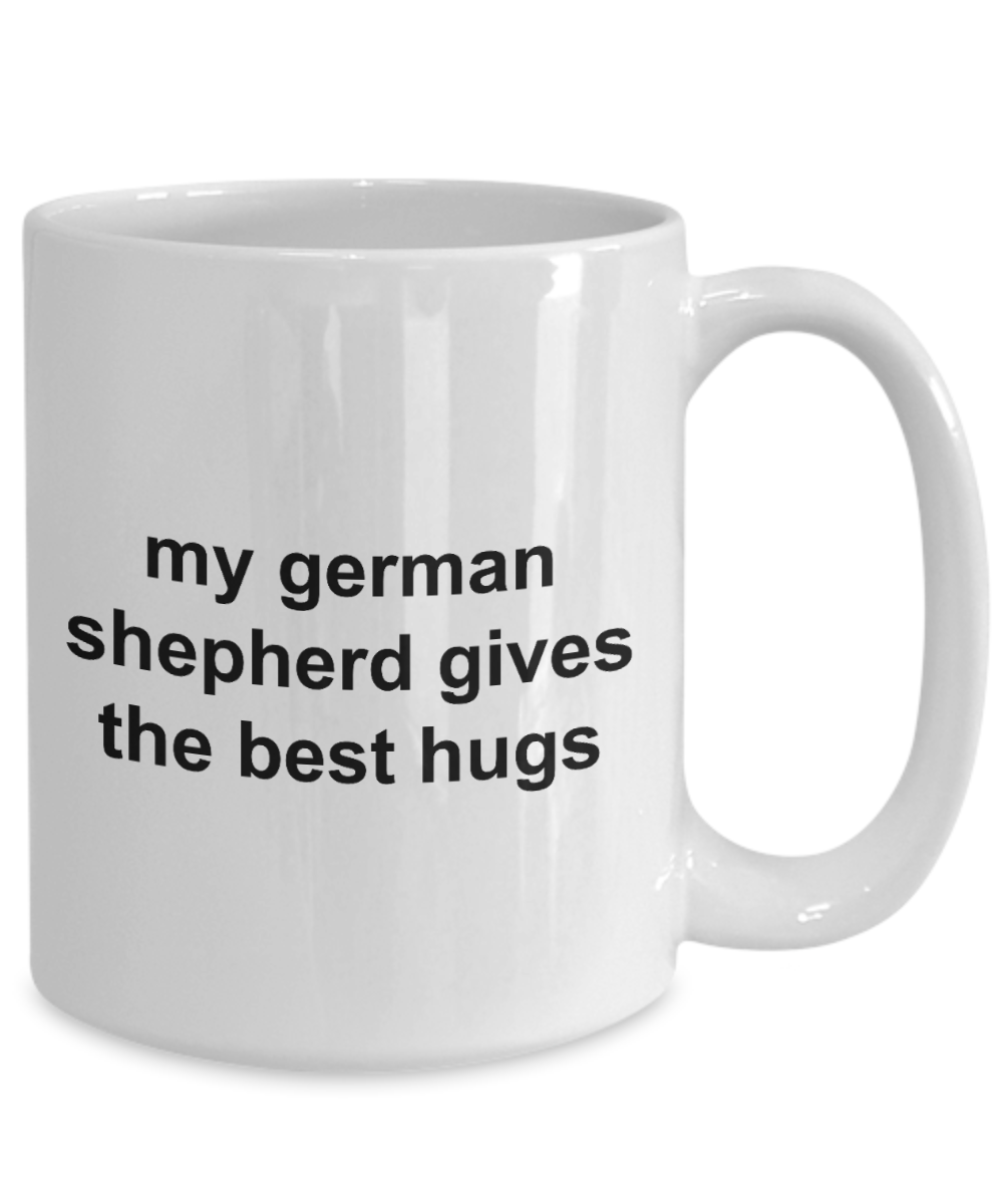 My German Shepherd Gives the Best Hugs Coffee Mug 11oz / 15oz Gift for Him