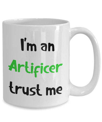 I'm an Artificer  Trust Me Dungeons and Dragons 11oz or 15oz Coffee Mug