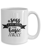 A Sass A Day Keeps The Basic Away Funny Sassy 11oz  / 15oz Coffee Mug
