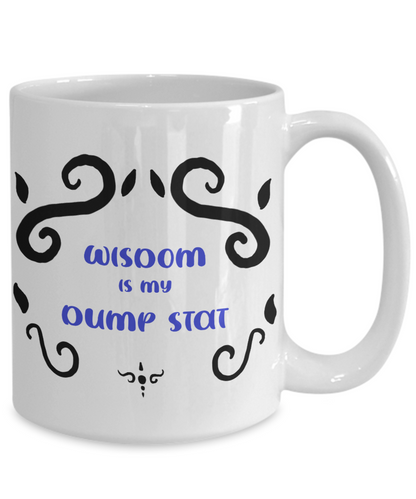 Wisdom Dump Stat Dungeons and Dragons 11oz  / 15oz Coffee Mug
