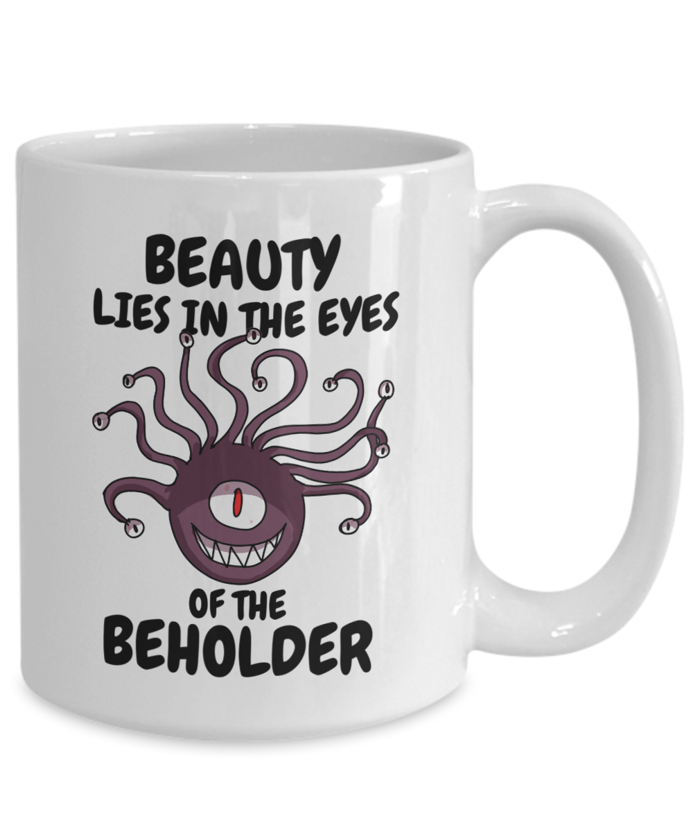 Beauty Lies In The Eyes Of The Beholder Dungeons and Dragons 11oz or 15oz Coffee Mug