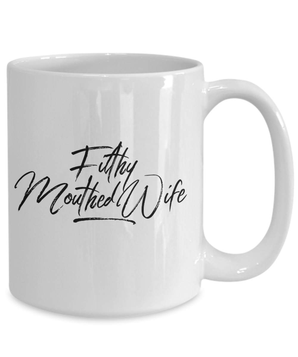 Filthy Mouthed Wife 11oz  / 15oz Coffee Mug