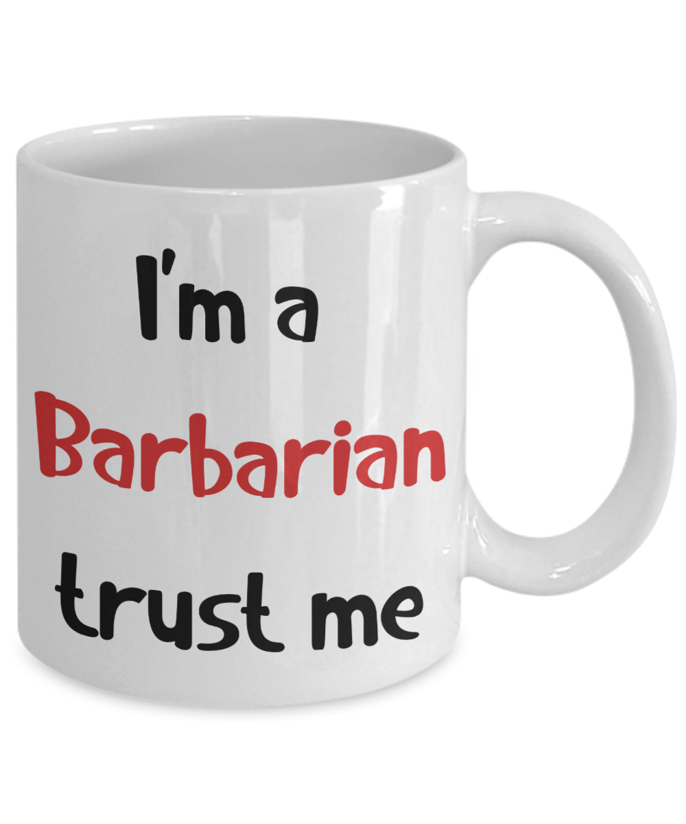 I'm a Barbarian Trust Me Dungeons and Dragons 11oz or 15oz Coffee Mug