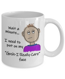 Funny Sarcastic Don't Care face gift 11oz  / 15oz Coffee Mug