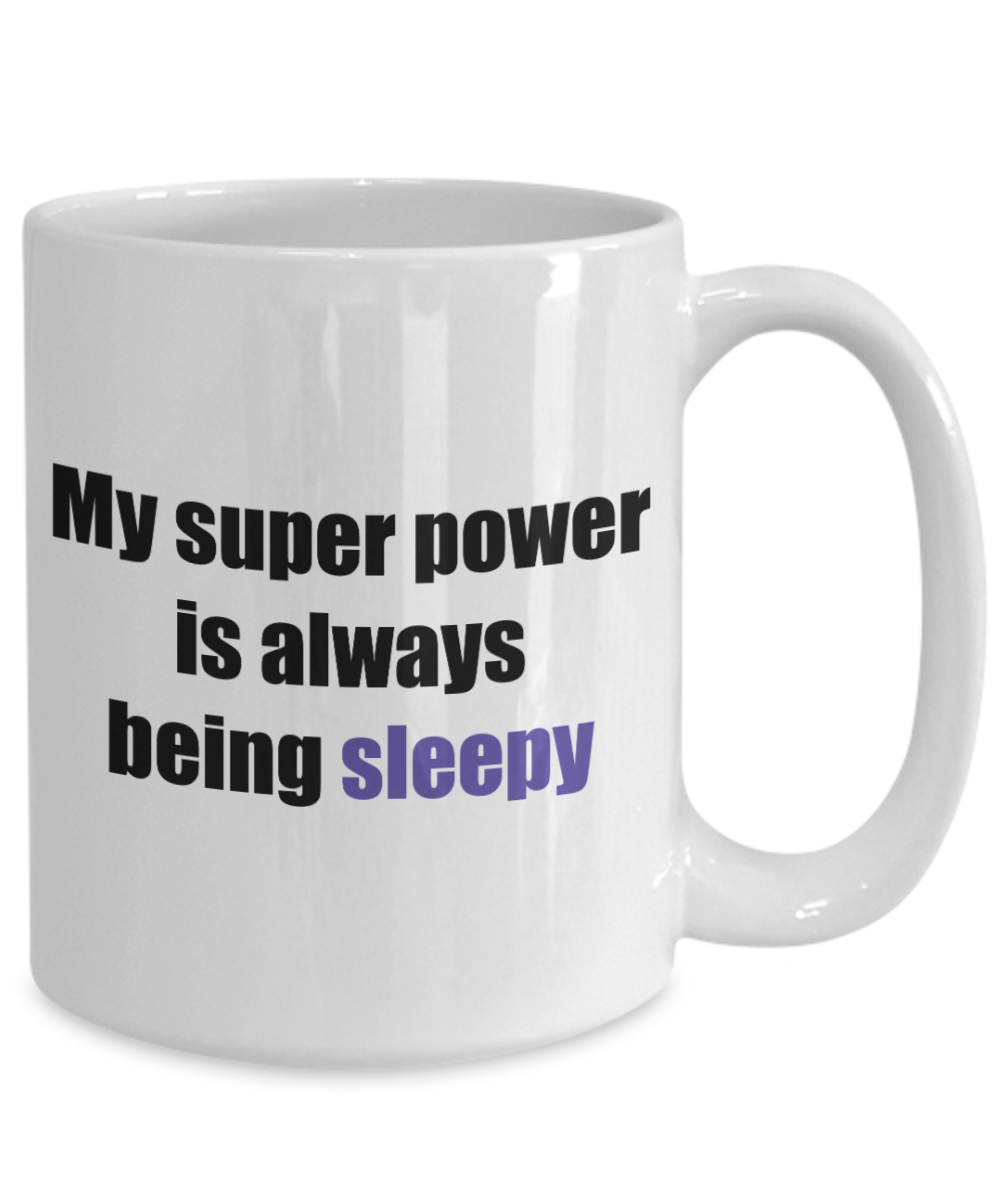 my super power is always being sleepy coffee mug