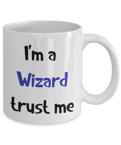 I'm a Wizard Trust Me Dungeons and Dragons 11oz or 15oz Coffee Mug