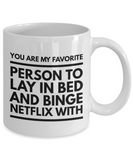 You are my favorite person binge netflix romantic valentines gift coffee mug