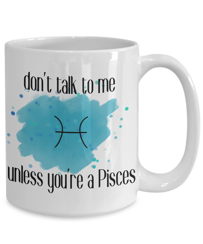 Don't talk unless you're Pisces coffee Mug