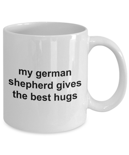 My German Shepherd Gives the Best Hugs Coffee Mug 11oz / 15oz Gift for Him