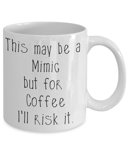 For Coffee I'll risk Mimics Dungeons and Dragons 11oz or 15oz Coffee Mug