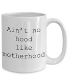 No Hood Like Motherhood coffee mug