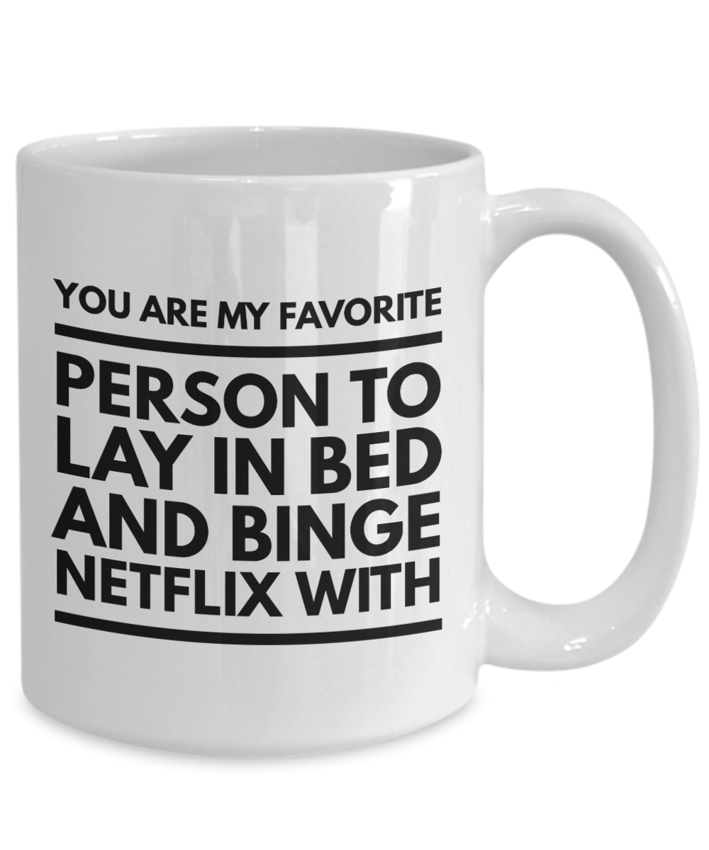 You are my favorite person binge netflix romantic valentines gift coffee mug