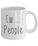Ew.... People Coffee Mug