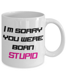 Born Stupid Coffee Mug
