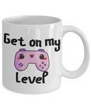 get on my level cute coffee mug
