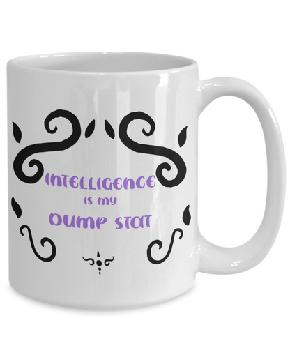Intelligence Dump Stat Dungeons and Dragons 11oz  / 15oz Coffee Mug