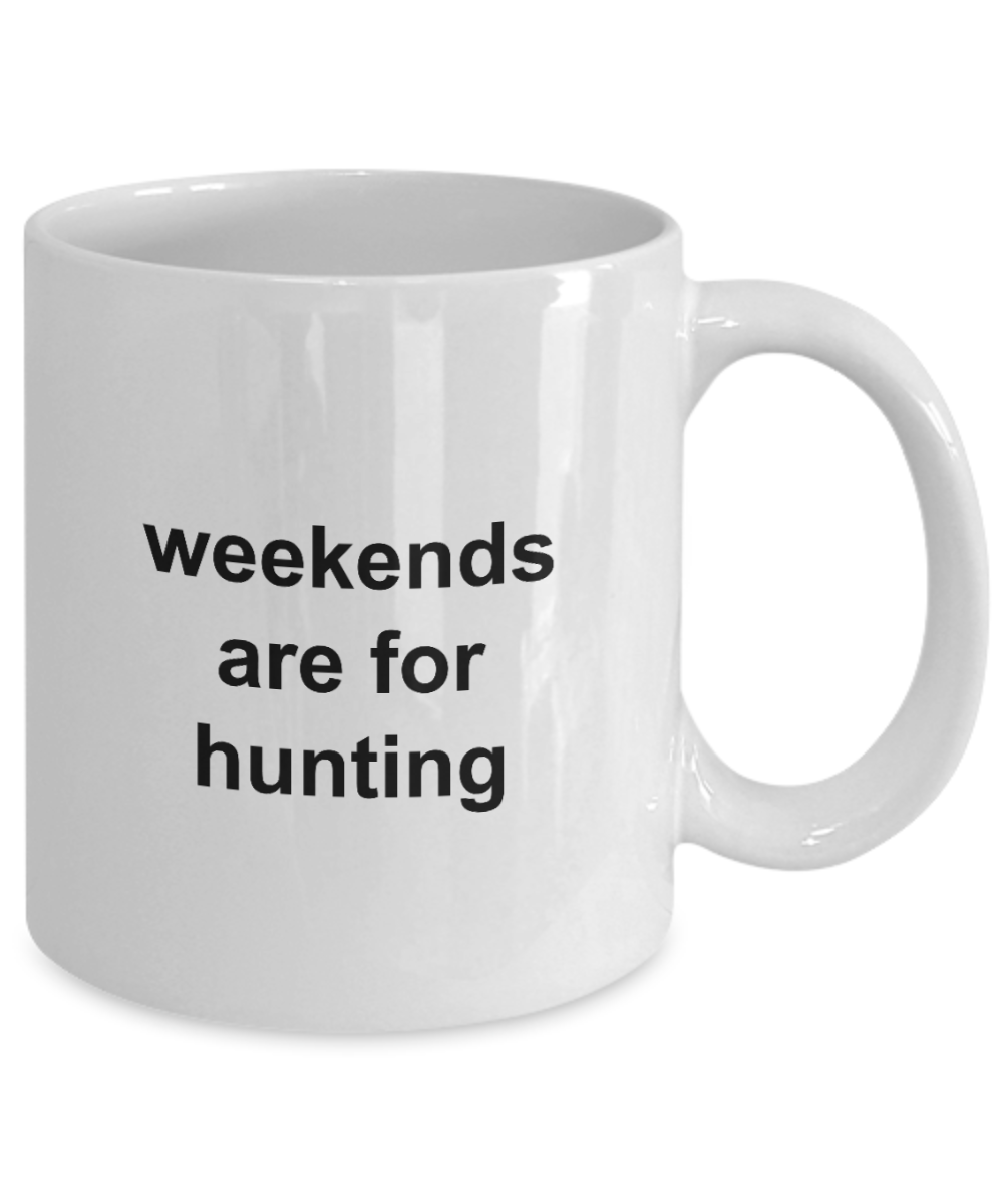Weekends are for Hunting Coffee Mug 11oz / 15oz Gift for Him