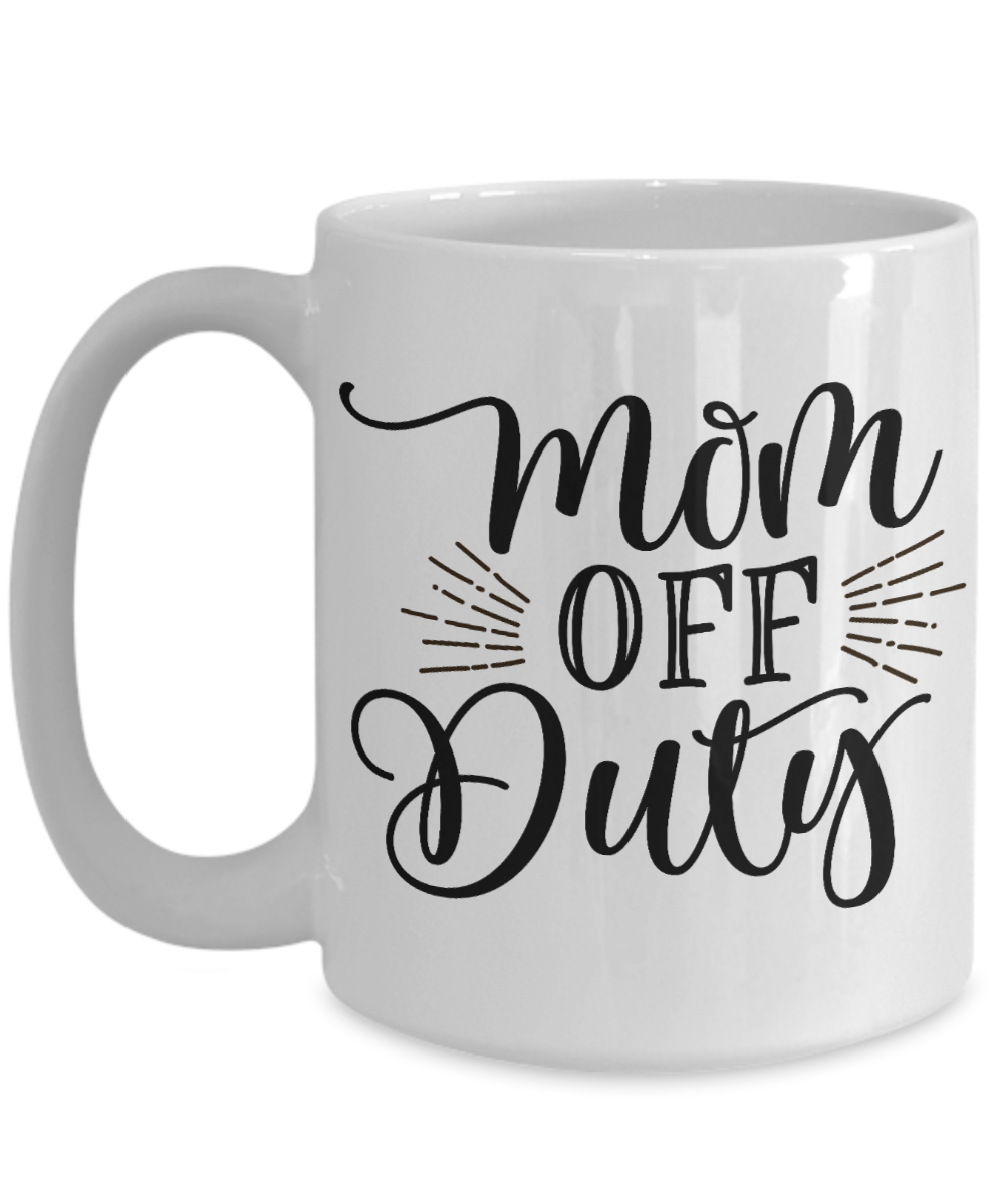 Mom off Duty 11oz  / 15oz Coffee Mug