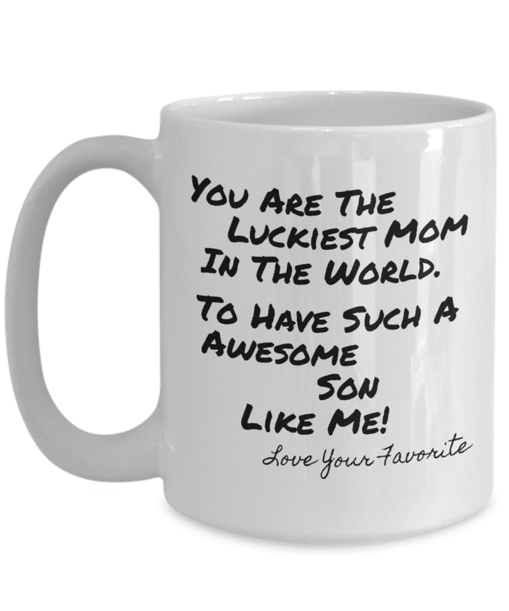 You Are The Luckiest Mom Awesome Son Mug
