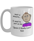 Funny Sarcastic Don't Care face gift 11oz  / 15oz Coffee Mug