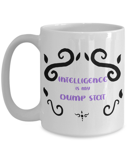 Intelligence Dump Stat Dungeons and Dragons 11oz  / 15oz Coffee Mug